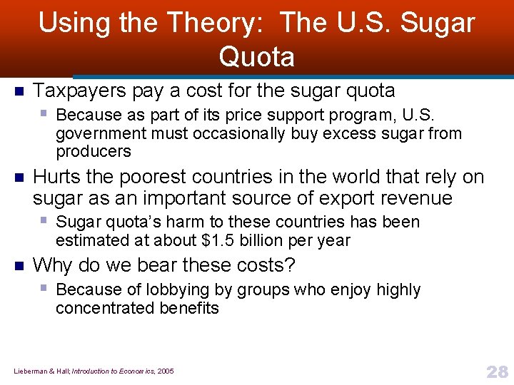 Using the Theory: The U. S. Sugar Quota n Taxpayers pay a cost for