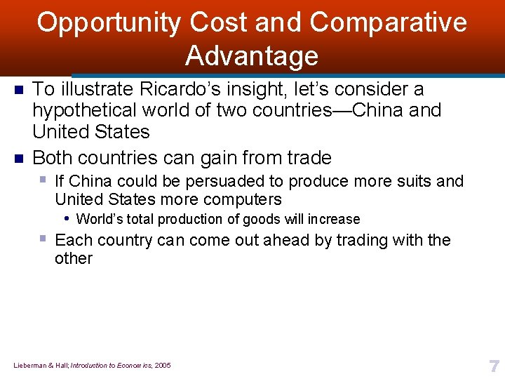 Opportunity Cost and Comparative Advantage n n To illustrate Ricardo’s insight, let’s consider a