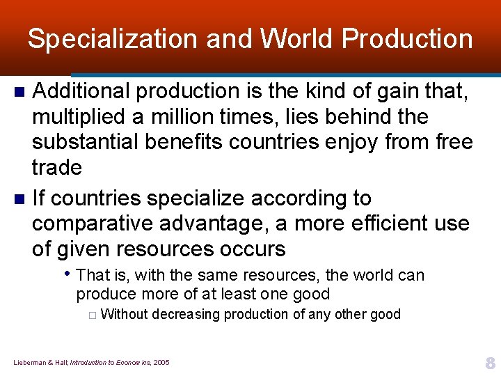 Specialization and World Production Additional production is the kind of gain that, multiplied a