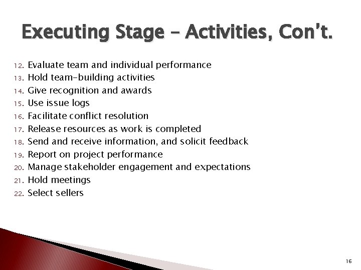 Executing Stage – Activities, Con’t. 12. 13. 14. 15. 16. 17. 18. 19. 20.