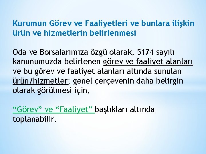 Kurumun Görev ve Faaliyetleri ve bunlara ilişkin ürün ve hizmetlerin belirlenmesi Oda ve Borsalarımıza