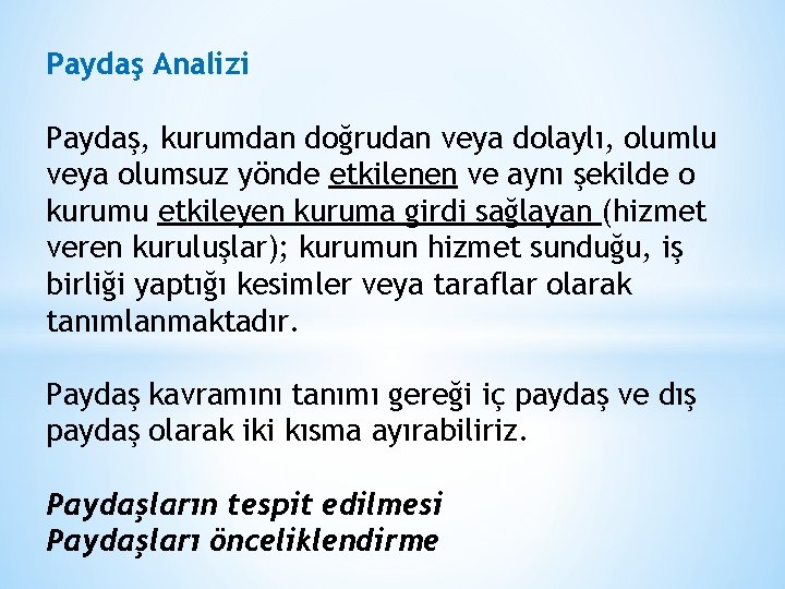 Paydaş Analizi Paydaş, kurumdan doğrudan veya dolaylı, olumlu veya olumsuz yönde etkilenen ve aynı