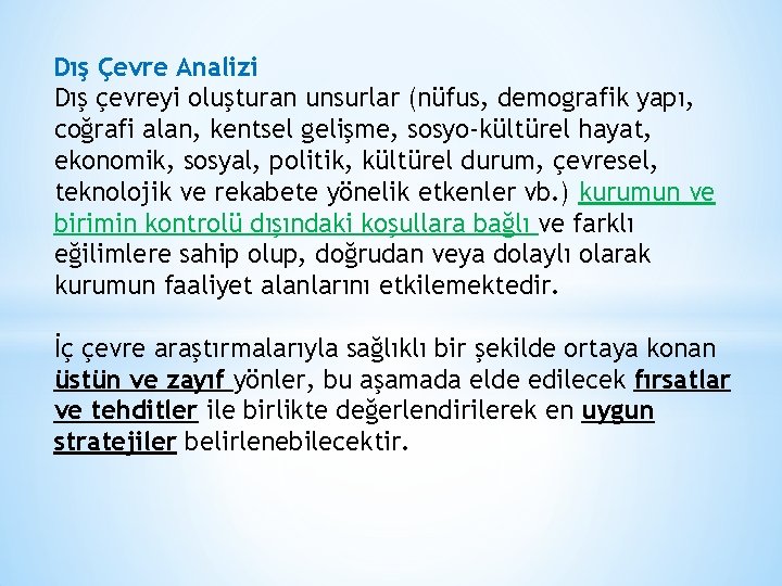 Dış Çevre Analizi Dış çevreyi oluşturan unsurlar (nüfus, demografik yapı, coğrafi alan, kentsel gelişme,