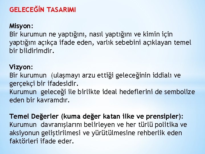 GELECEĞİN TASARIMI Misyon: Bir kurumun ne yaptığını, nasıl yaptığını ve kimin için yaptığını açıkça