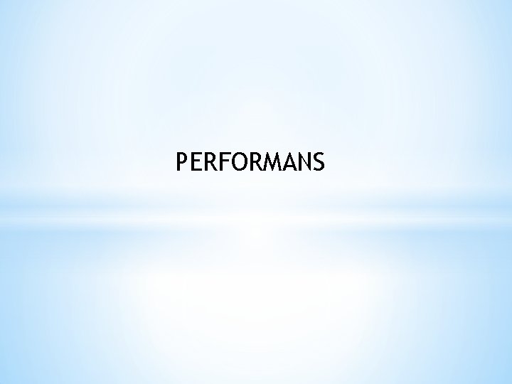 PERFORMANS 