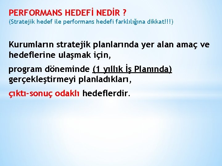 PERFORMANS HEDEFİ NEDİR ? (Stratejik hedef ile performans hedefi farklılığına dikkat!!!) Kurumların stratejik planlarında