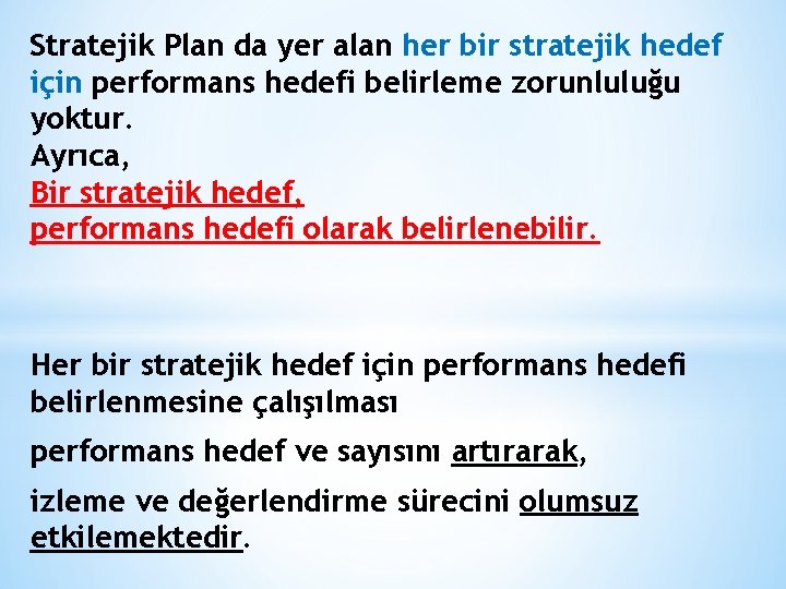 Stratejik Plan da yer alan her bir stratejik hedef için performans hedefi belirleme zorunluluğu