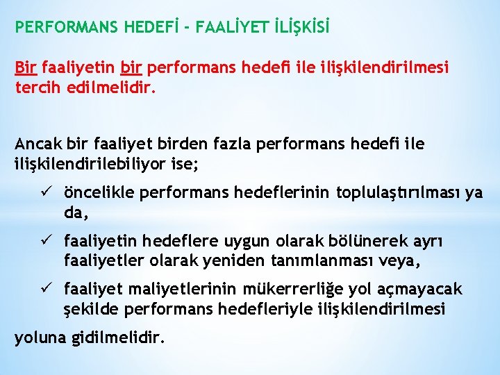 PERFORMANS HEDEFİ - FAALİYET İLİŞKİSİ Bir faaliyetin bir performans hedefi ile ilişkilendirilmesi tercih edilmelidir.