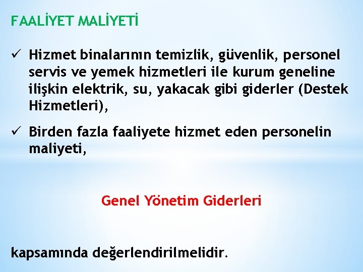 FAALİYET MALİYETİ ü Hizmet binalarının temizlik, güvenlik, personel servis ve yemek hizmetleri ile kurum