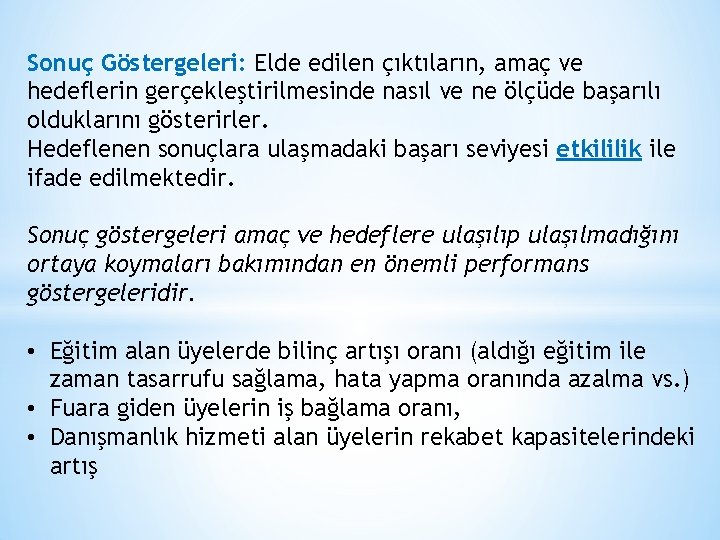 Sonuç Göstergeleri: Elde edilen çıktıların, amaç ve hedeflerin gerçekleştirilmesinde nasıl ve ne ölçüde başarılı