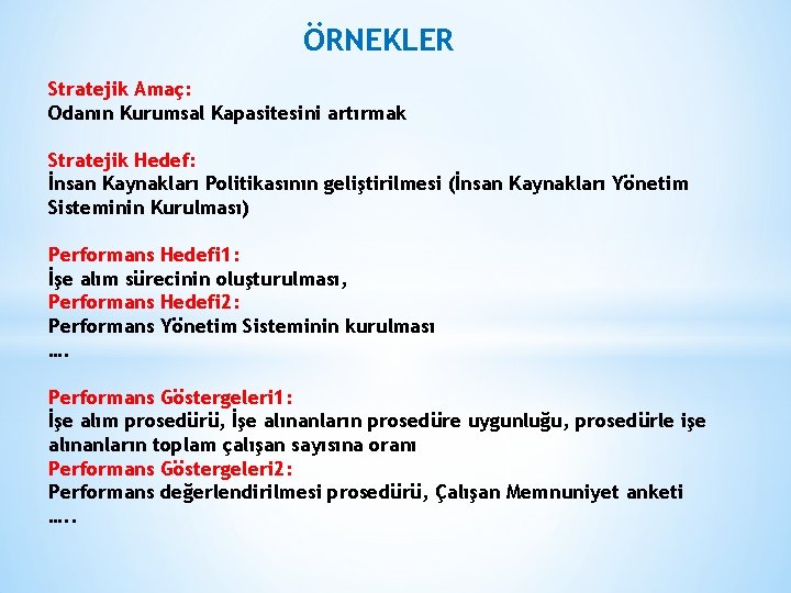ÖRNEKLER Stratejik Amaç: Odanın Kurumsal Kapasitesini artırmak Stratejik Hedef: İnsan Kaynakları Politikasının geliştirilmesi (İnsan