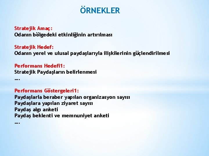 ÖRNEKLER Stratejik Amaç: Odanın bölgedeki etkinliğinin artırılması Stratejik Hedef: Odanın yerel ve ulusal paydaşlarıyla