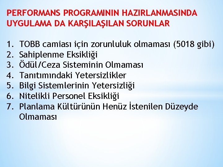 PERFORMANS PROGRAMININ HAZIRLANMASINDA UYGULAMA DA KARŞILAN SORUNLAR 1. 2. 3. 4. 5. 6. 7.