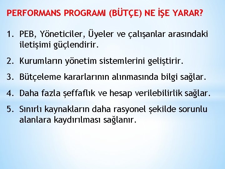 PERFORMANS PROGRAMI (BÜTÇE) NE İŞE YARAR? 1. PEB, Yöneticiler, Üyeler ve çalışanlar arasındaki iletişimi