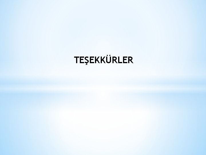 TEŞEKKÜRLER 