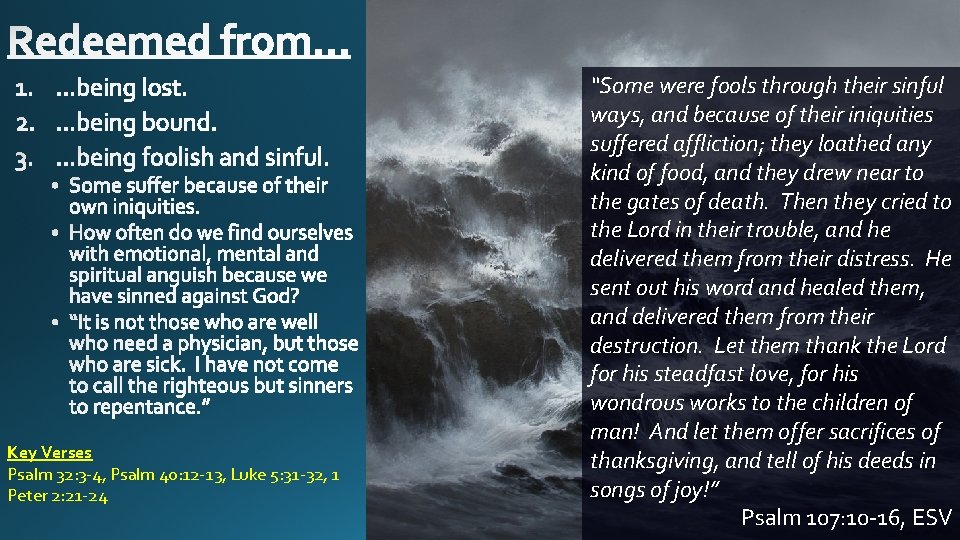 Key Verses Psalm 32: 3 -4, Psalm 40: 12 -13, Luke 5: 31 -32,