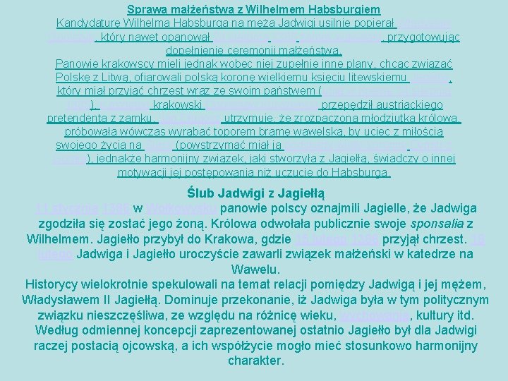 Sprawa małżeństwa z Wilhelmem Habsburgiem Kandydaturę Wilhelma Habsburga na męża Jadwigi usilnie popierał Władysław