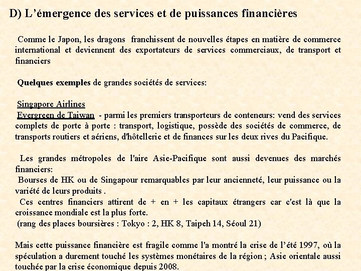 D) L’émergence des services et de puissances financières Comme le Japon, les dragons franchissent