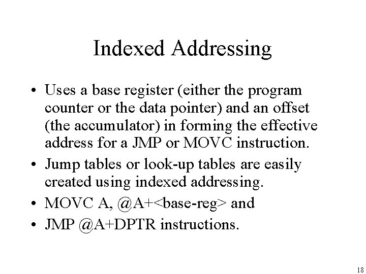 Indexed Addressing • Uses a base register (either the program counter or the data