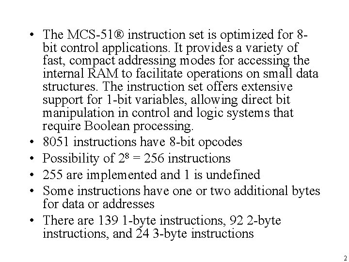  • The MCS-51® instruction set is optimized for 8 bit control applications. It