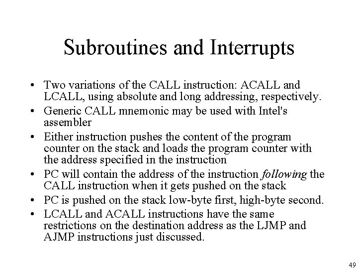 Subroutines and Interrupts • Two variations of the CALL instruction: ACALL and LCALL, using