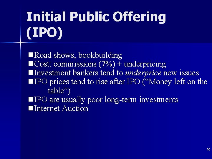 Initial Public Offering (IPO) n. Road shows, bookbuilding n. Cost: commissions (7%) + underpricing