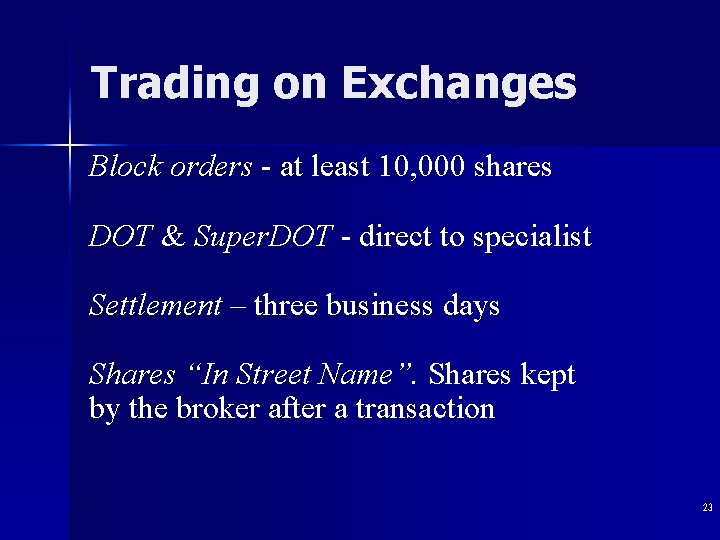 Trading on Exchanges Block orders - at least 10, 000 shares DOT & Super.