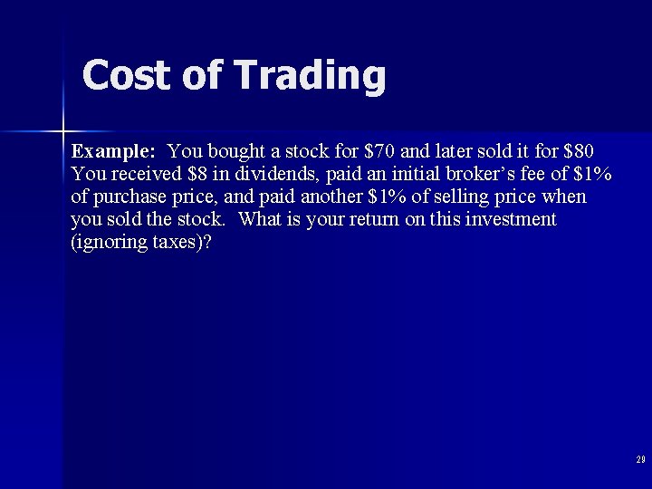 Cost of Trading Example: You bought a stock for $70 and later sold it