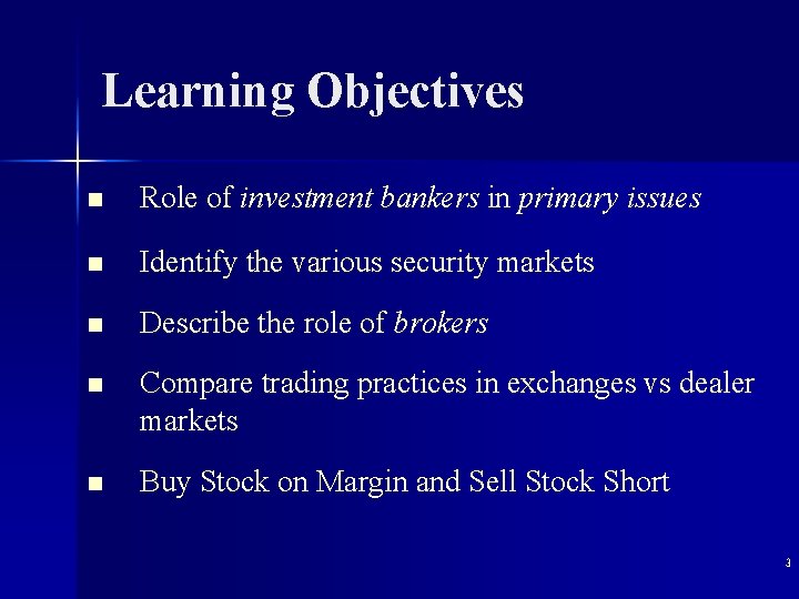 Learning Objectives n Role of investment bankers in primary issues n Identify the various