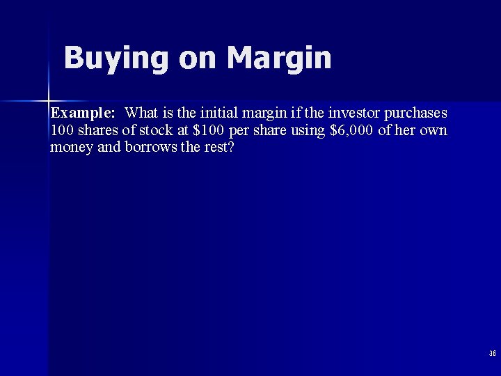 Buying on Margin Example: What is the initial margin if the investor purchases 100