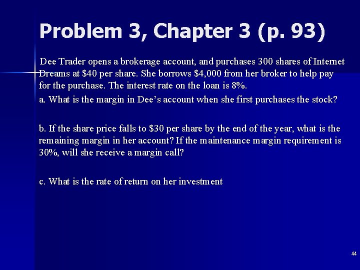 Problem 3, Chapter 3 (p. 93) Dee Trader opens a brokerage account, and purchases