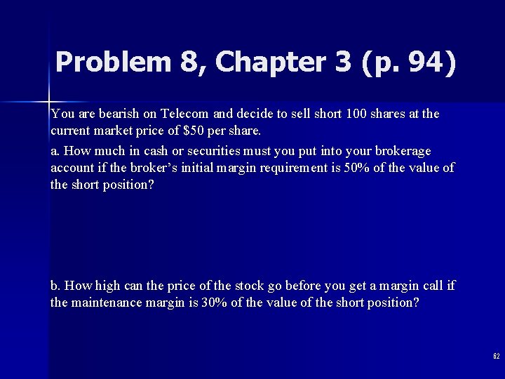Problem 8, Chapter 3 (p. 94) You are bearish on Telecom and decide to