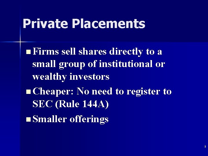 Private Placements n Firms sell shares directly to a small group of institutional or