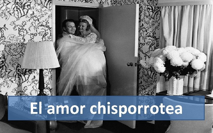 El amor chisporrotea 