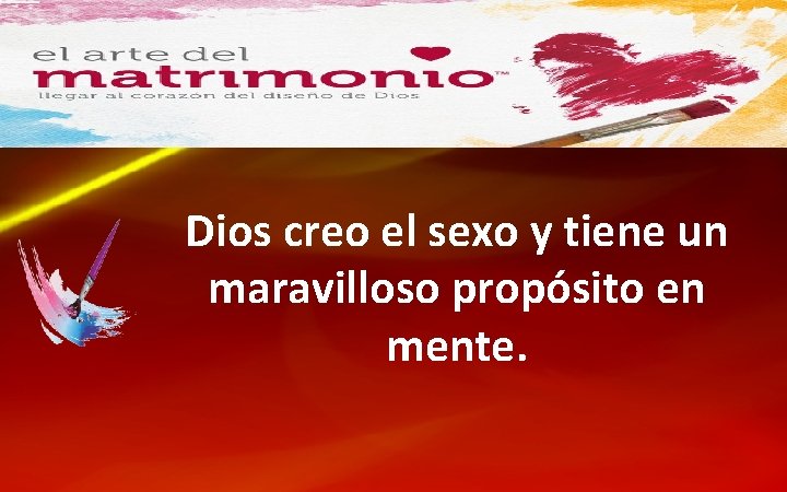 Dios creo el sexo y tiene un maravilloso propósito en mente. 