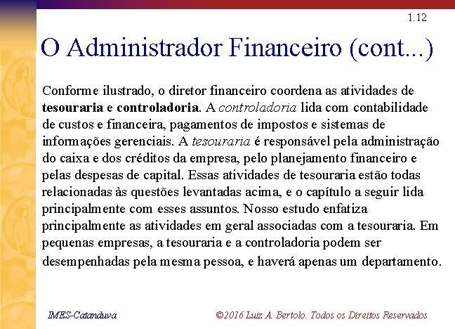 1. 12 O Administrador Financeiro (cont. . . ) Conforme ilustrado, o diretor financeiro