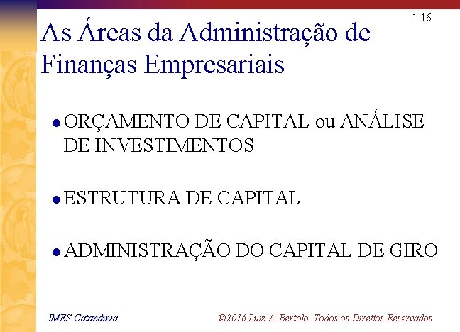 As Áreas da Administração de Finanças Empresariais 1. 16 l ORÇAMENTO DE CAPITAL ou