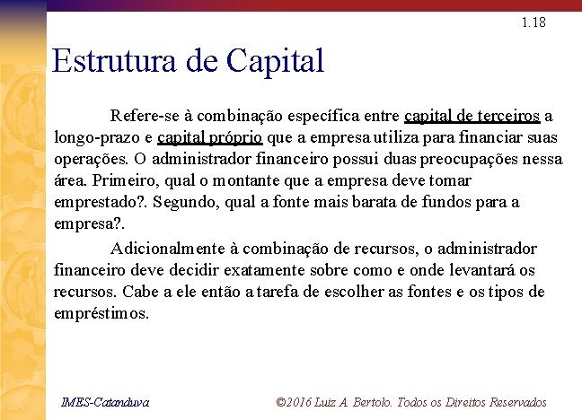 1. 18 Estrutura de Capital Refere-se à combinação específica entre capital de terceiros a