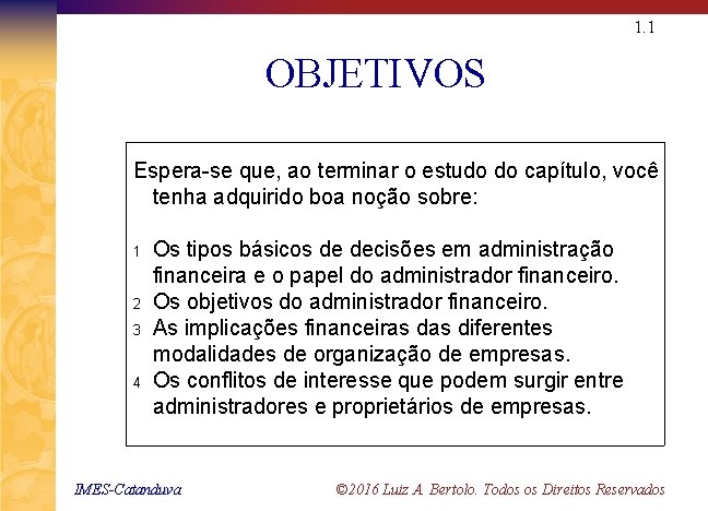 1. 1 OBJETIVOS Espera-se que, ao terminar o estudo do capítulo, você tenha adquirido