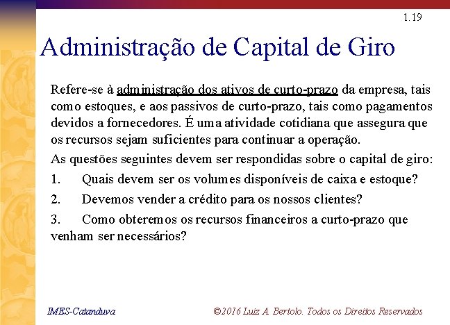 1. 19 Administração de Capital de Giro Refere-se à administração dos ativos de curto-prazo