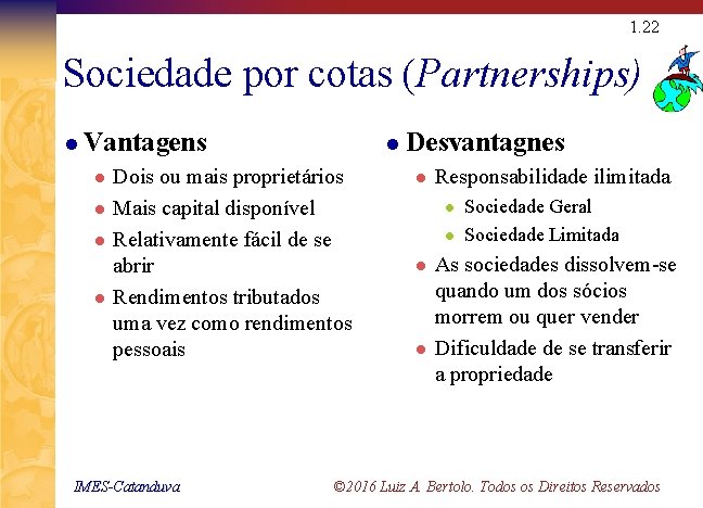 1. 22 Sociedade por cotas (Partnerships) l Vantagens l l l Dois ou mais