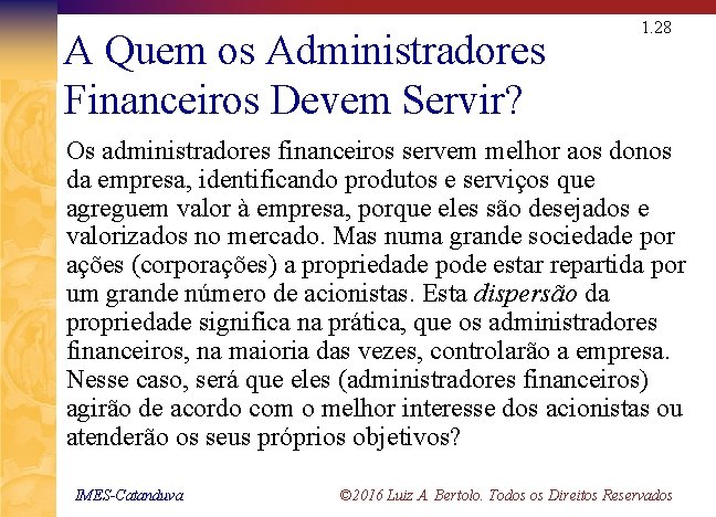 A Quem os Administradores Financeiros Devem Servir? 1. 28 Os administradores financeiros servem melhor