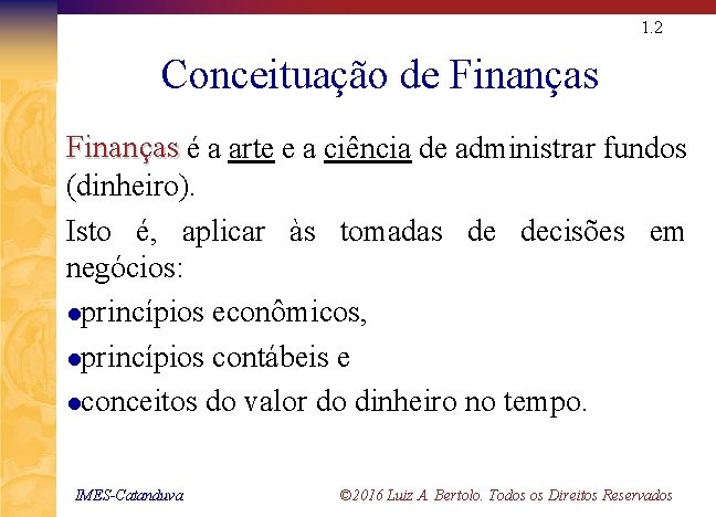 1. 2 Conceituação de Finanças é a arte e a ciência de administrar fundos