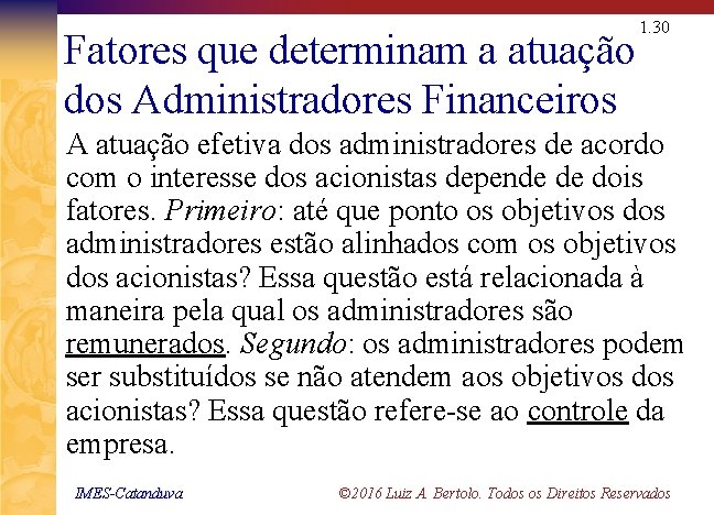 1. 30 Fatores que determinam a atuação dos Administradores Financeiros A atuação efetiva dos