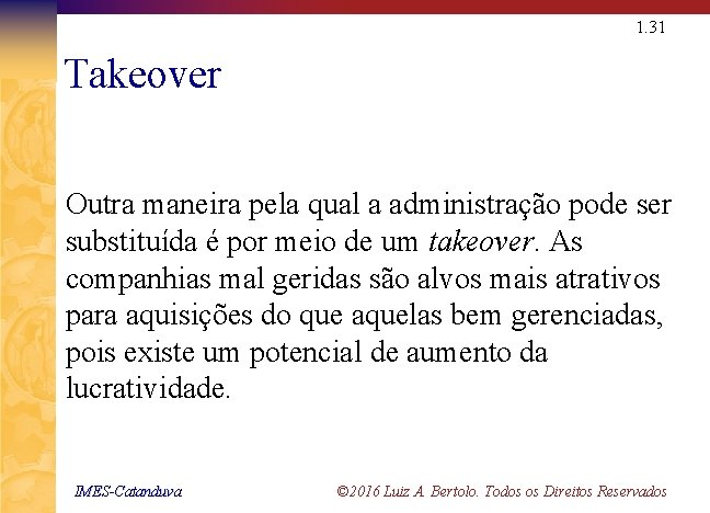 1. 31 Takeover Outra maneira pela qual a administração pode ser substituída é por