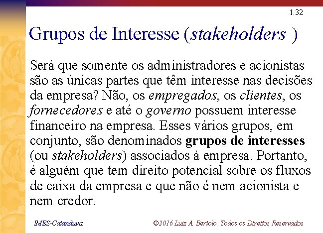 1. 32 Grupos de Interesse (stakeholders ) Será que somente os administradores e acionistas