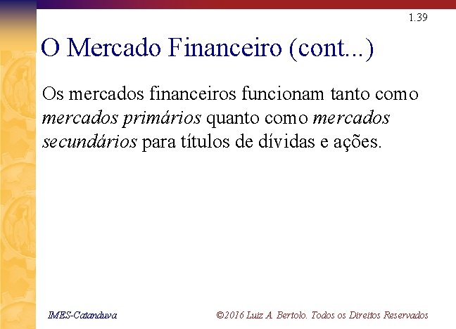 1. 39 O Mercado Financeiro (cont. . . ) Os mercados financeiros funcionam tanto