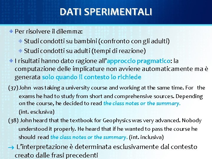 DATI SPERIMENTALI Per risolvere il dilemma: Studi condotti su bambini (confronto con gli adulti)