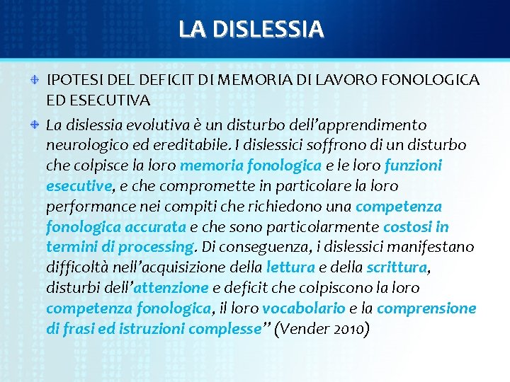 LA DISLESSIA IPOTESI DEL DEFICIT DI MEMORIA DI LAVORO FONOLOGICA ED ESECUTIVA La dislessia