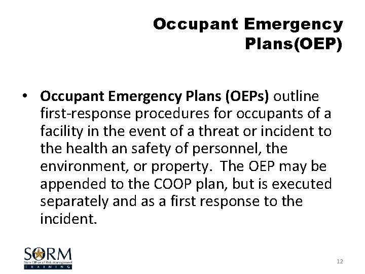 Occupant Emergency Plans(OEP) • Occupant Emergency Plans (OEPs) outline first-response procedures for occupants of